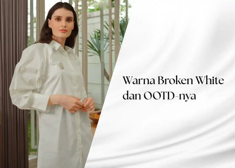 Broken White Cocok dengan Warna Apa? Ini 10 Opsi Terbaiknya