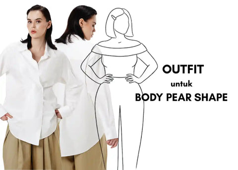 Outfit untuk Body Pear Shape