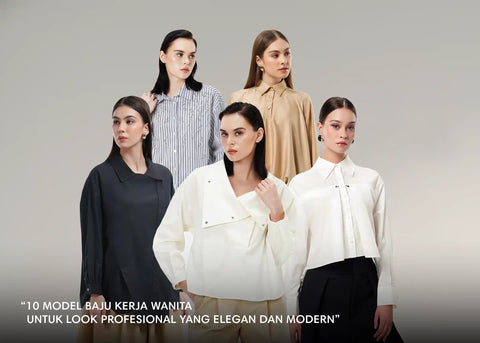 10 Model Baju Kerja Wanita untuk Look Profesional yang Modern