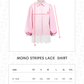 Mono Stripes Lace Shirt - Sorbet